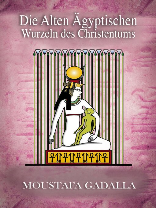 Title details for Die alten ägyptischen Wurzeln des Christentums by Moustafa Gadallla - Available
